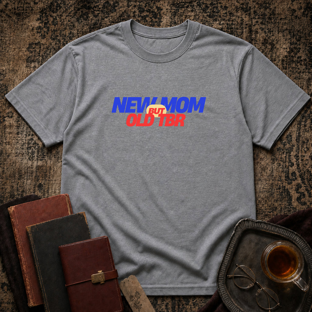 New Mom but Old TBR T-shirt