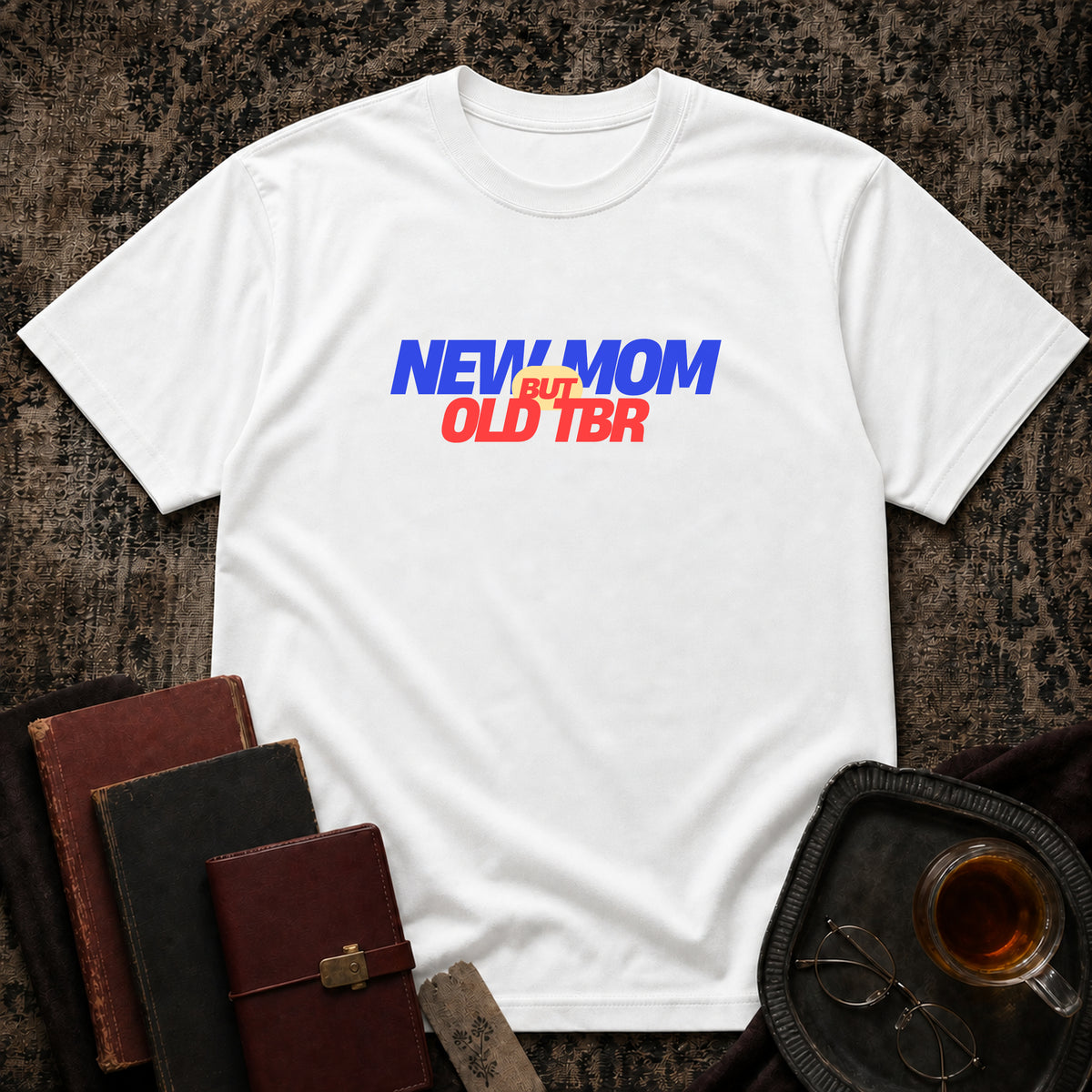 New Mom but Old TBR T-shirt