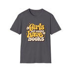 Girls just wanna have books T-shirt
