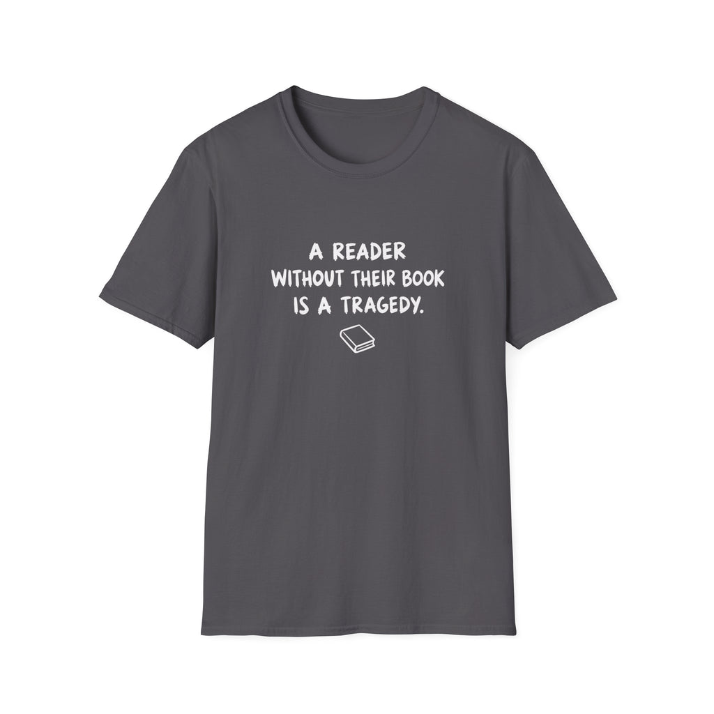 A reader without their book is a tragedy T-shirt