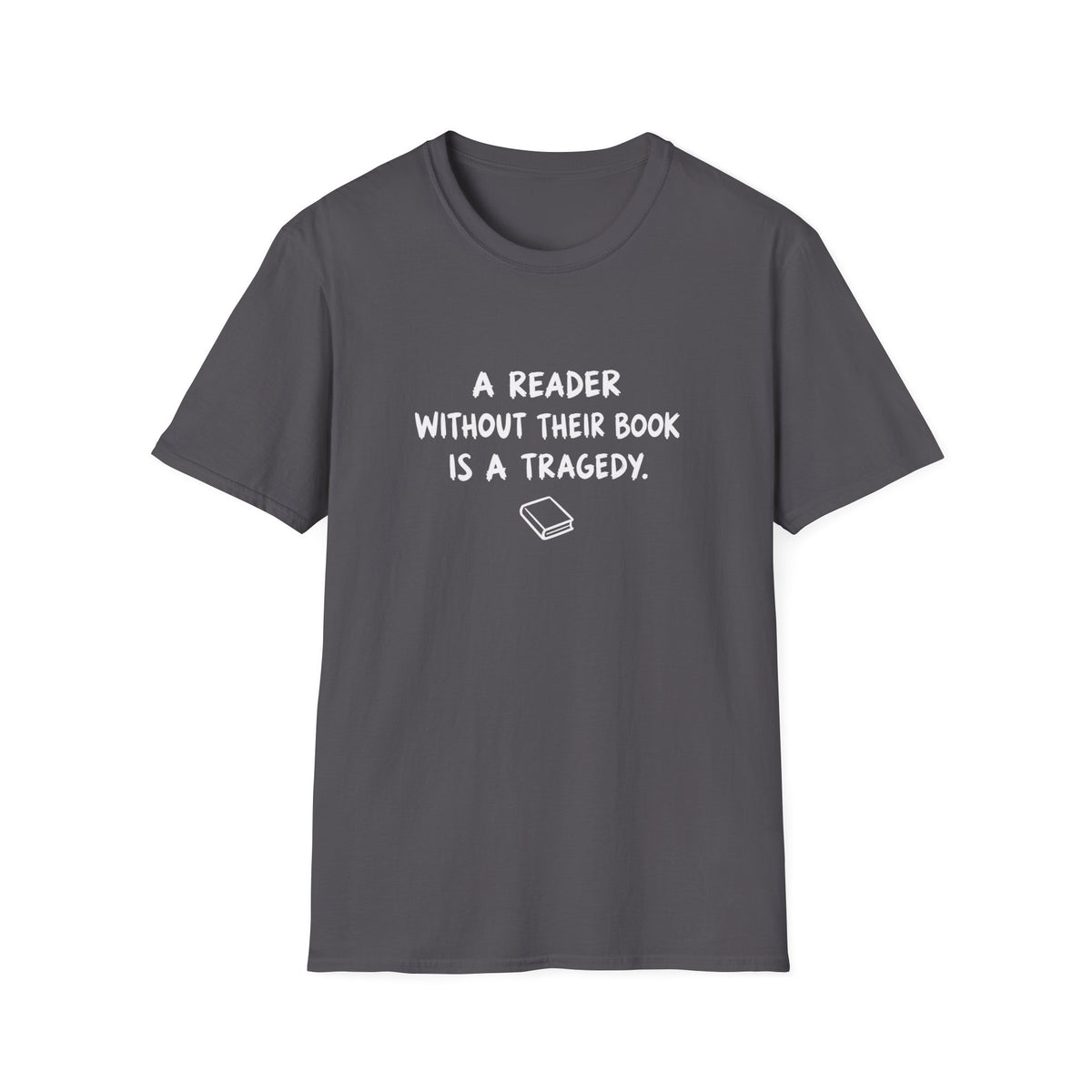 A reader without their book is a tragedy T-shirt