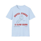 Skates, Stories & Slow Burn T-shirt