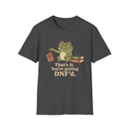 You are getting DNF'd T-shirt