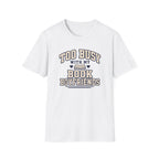Too busy T-shirt