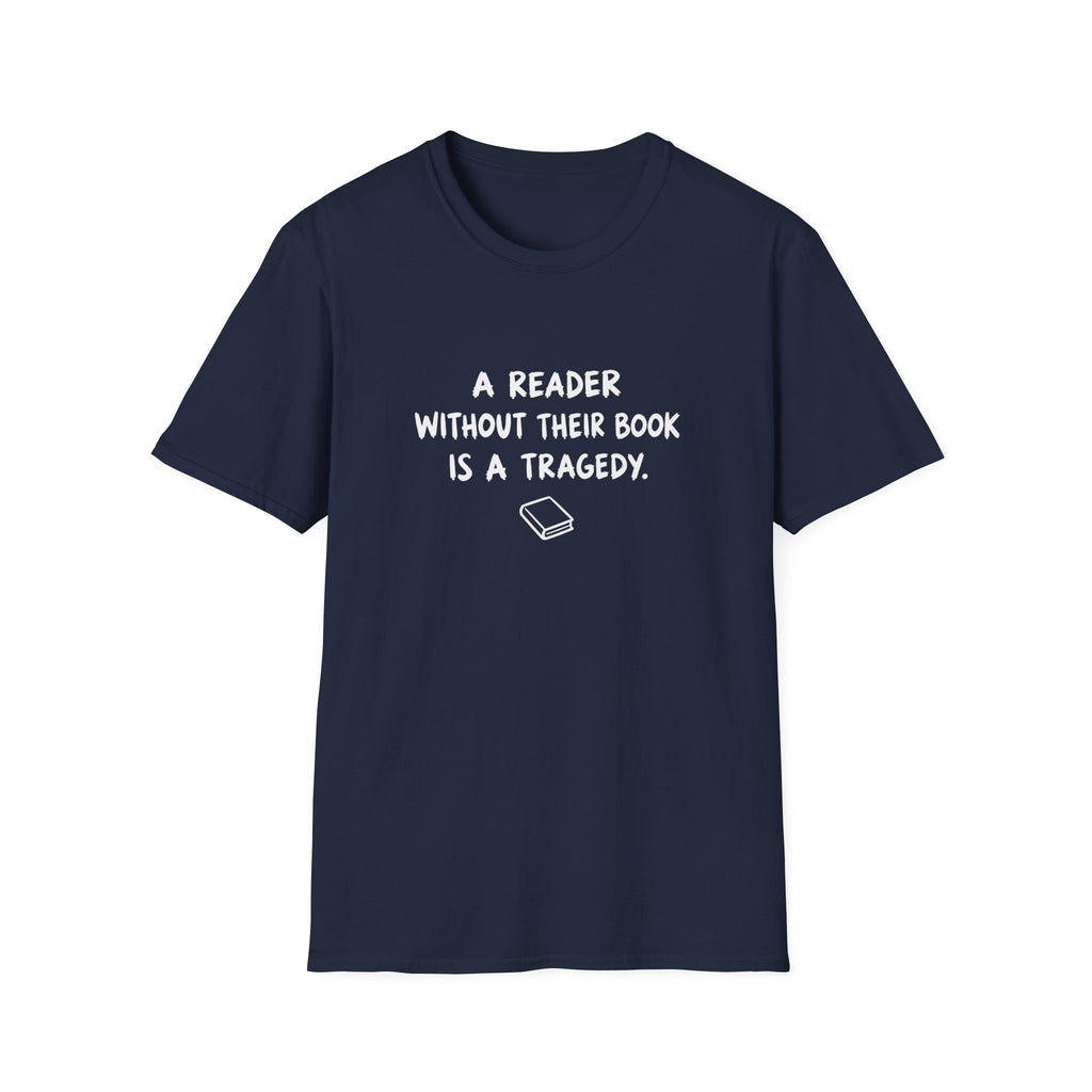 A reader without their book is a tragedy T-shirt