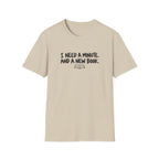 I need a minute T-shirt