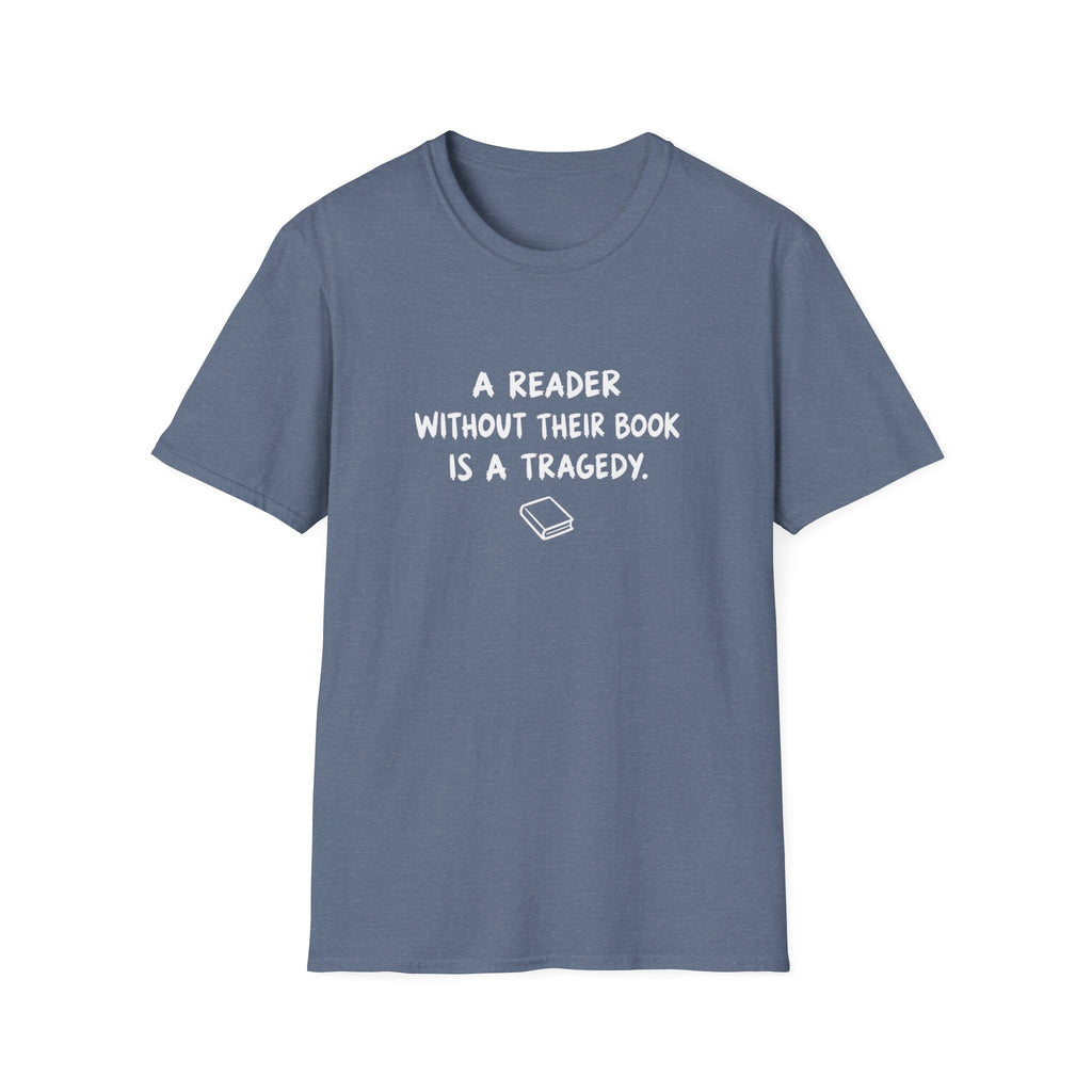 A reader without their book is a tragedy T-shirt
