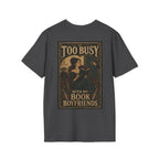 Too busy with book boyfriend T-shirt