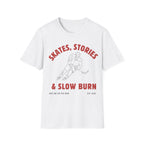 Skates, Stories & Slow Burn T-shirt