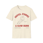 Skates, Stories & Slow Burn T-shirt