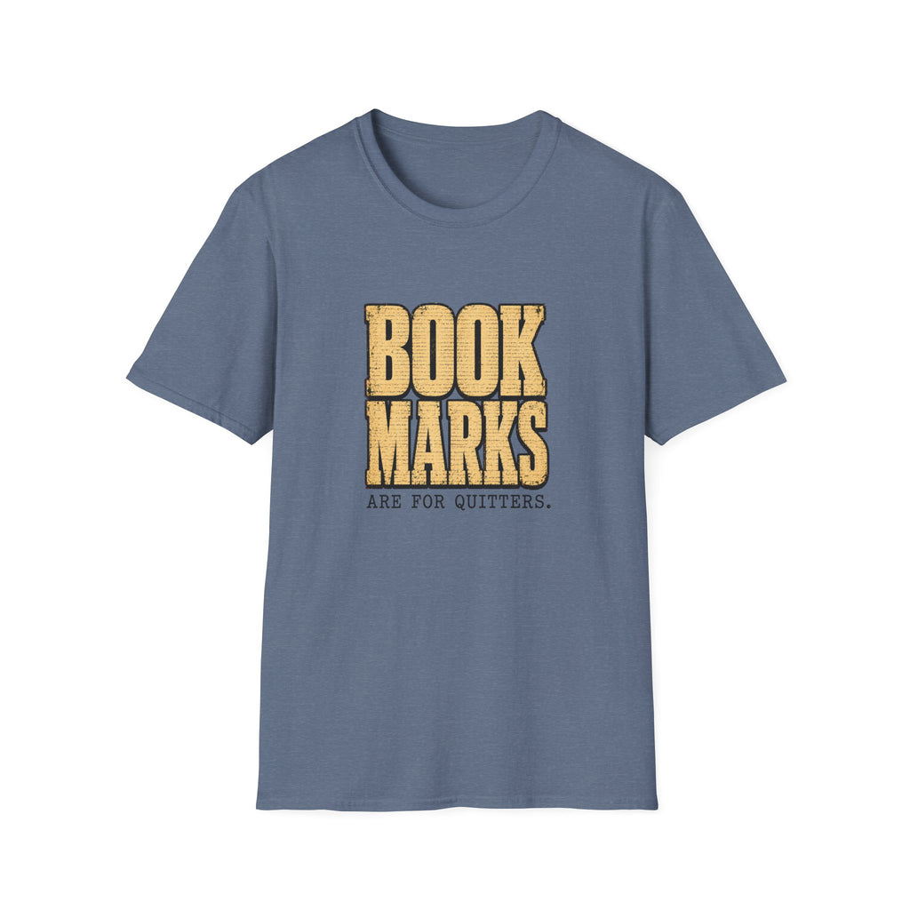 Bookmarks are for quitters T-shirt