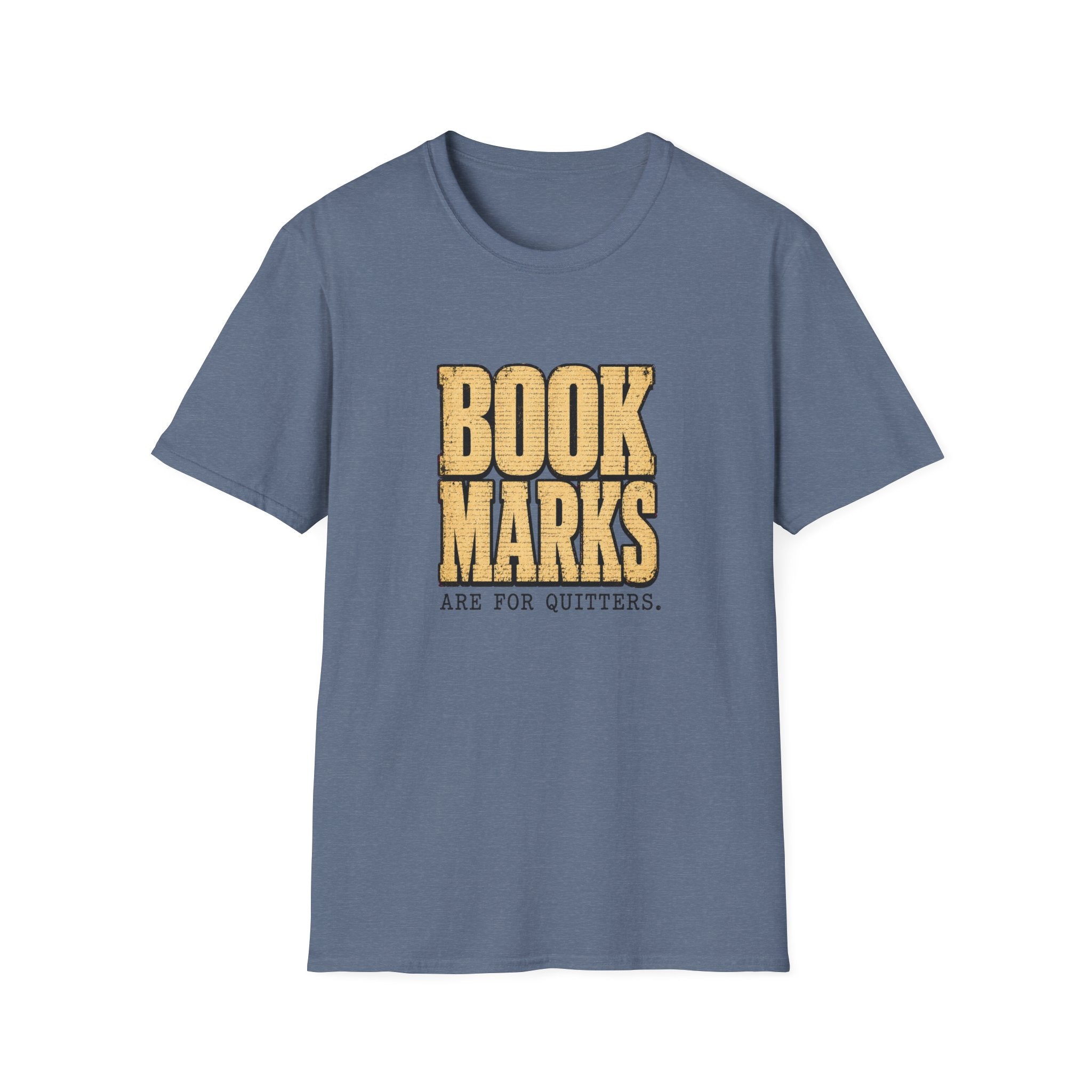 Bookmarks are for quitters T-shirt