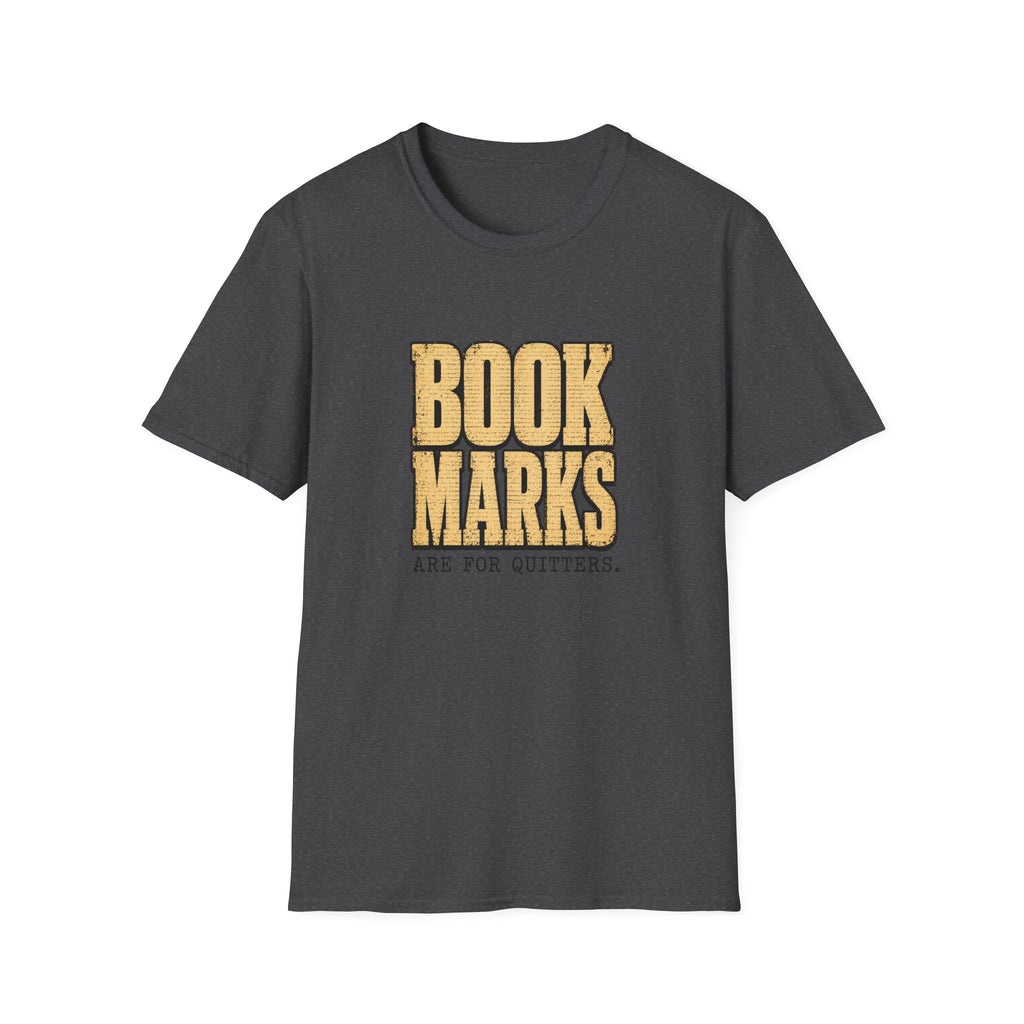 Bookmarks are for quitters T-shirt