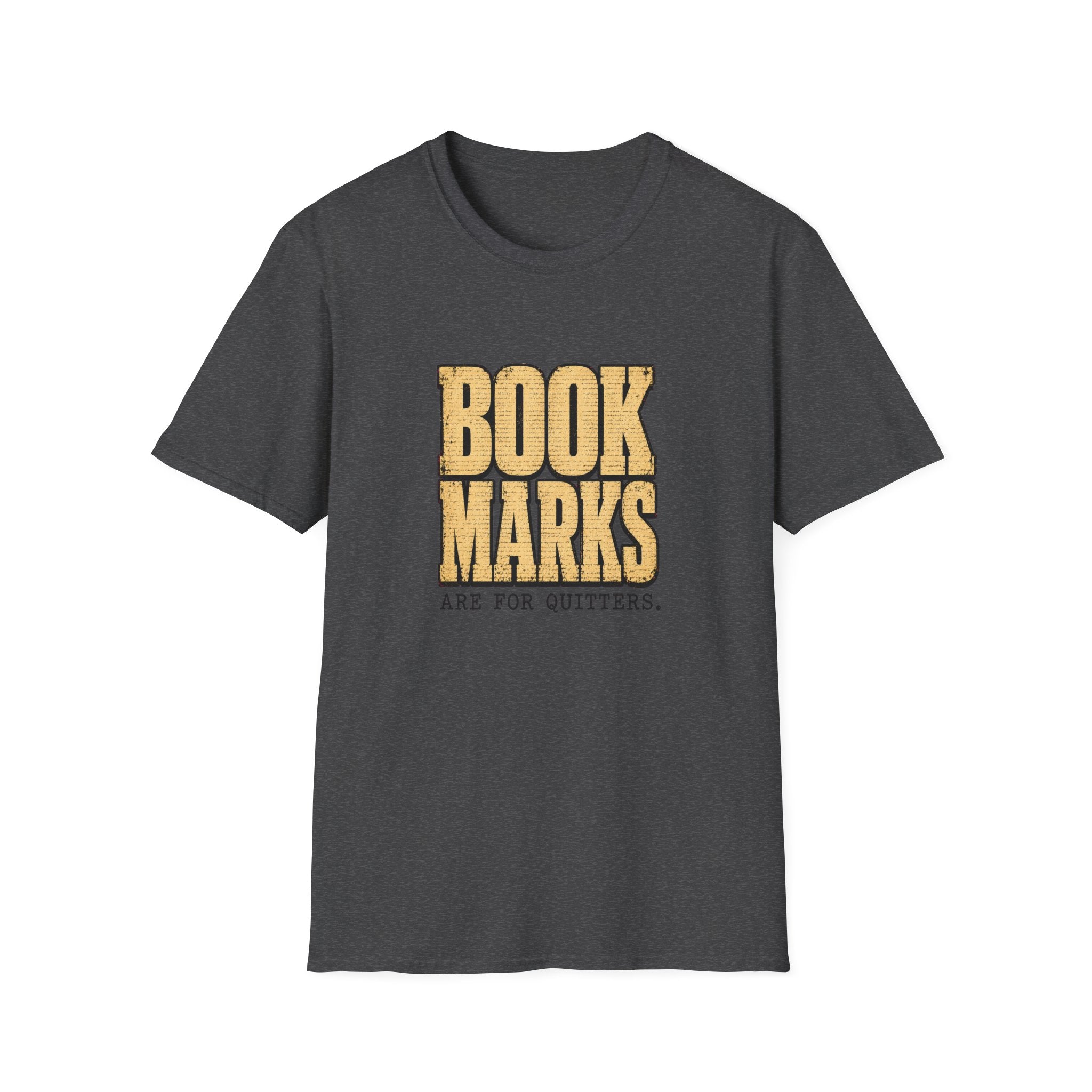 Bookmarks are for quitters T-shirt