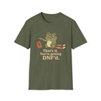 You are getting DNF'd T-shirt