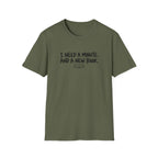 I need a minute T-shirt