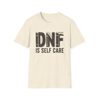 DNF is Self Care T-shirt