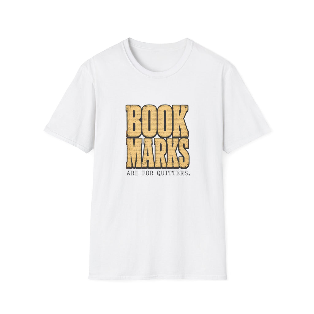 Bookmarks are for quitters T-shirt