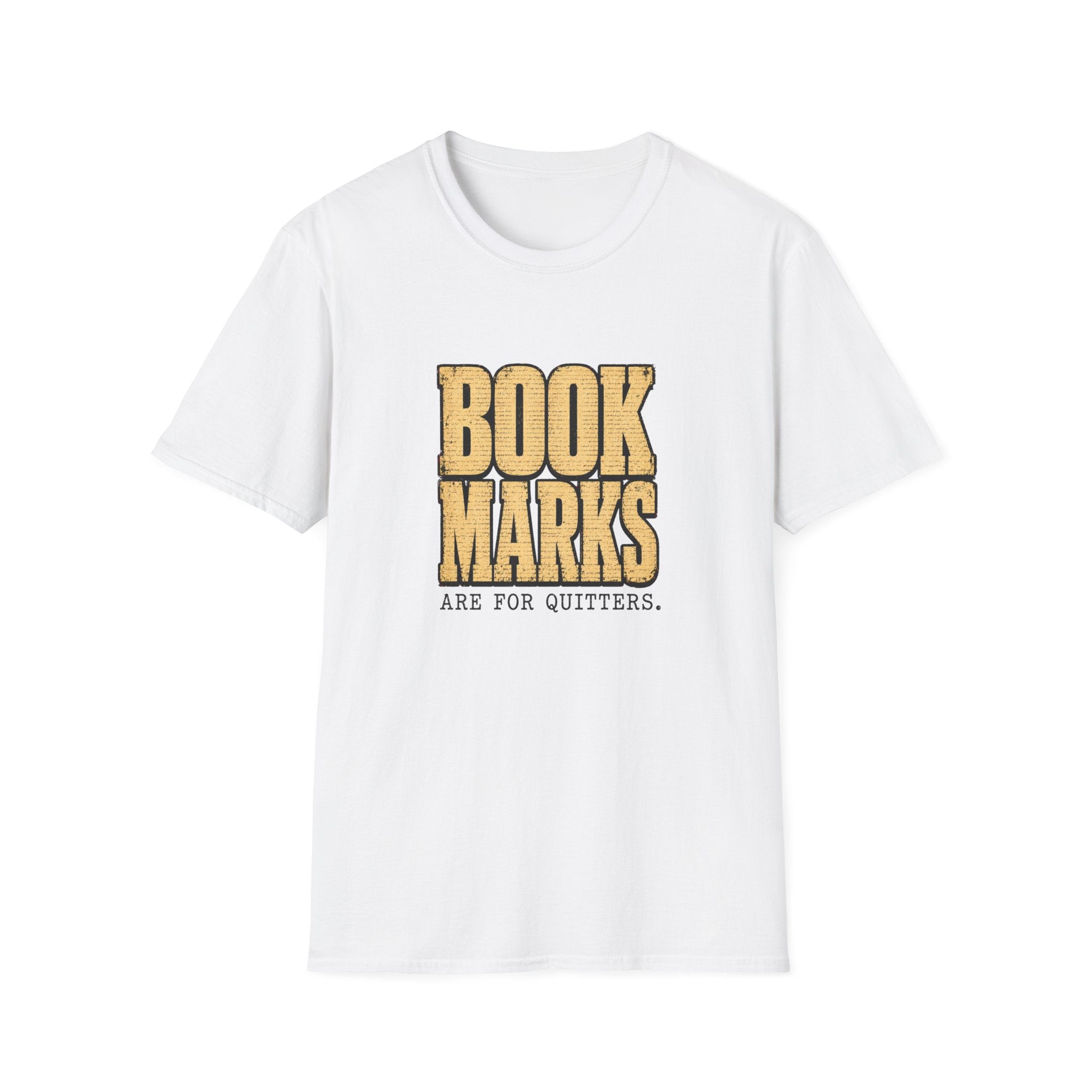 Bookmarks are for quitters T-shirt