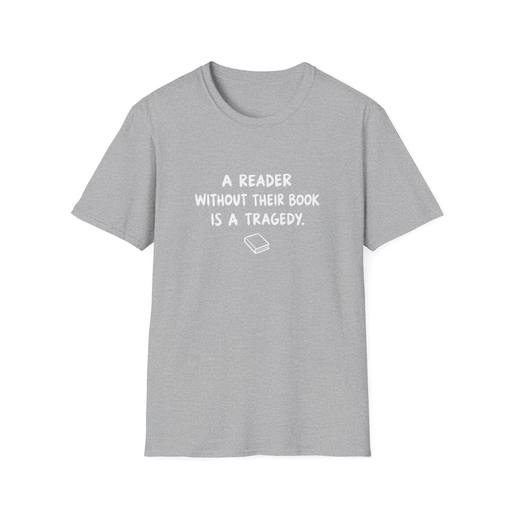 A reader without their book is a tragedy T-shirt
