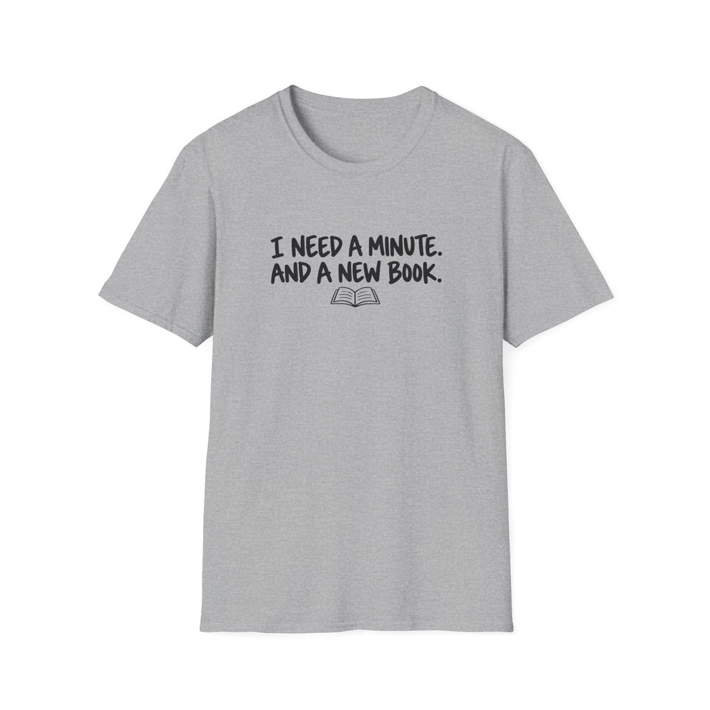 I need a minute T-shirt