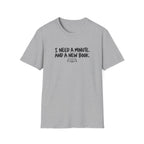 I need a minute T-shirt