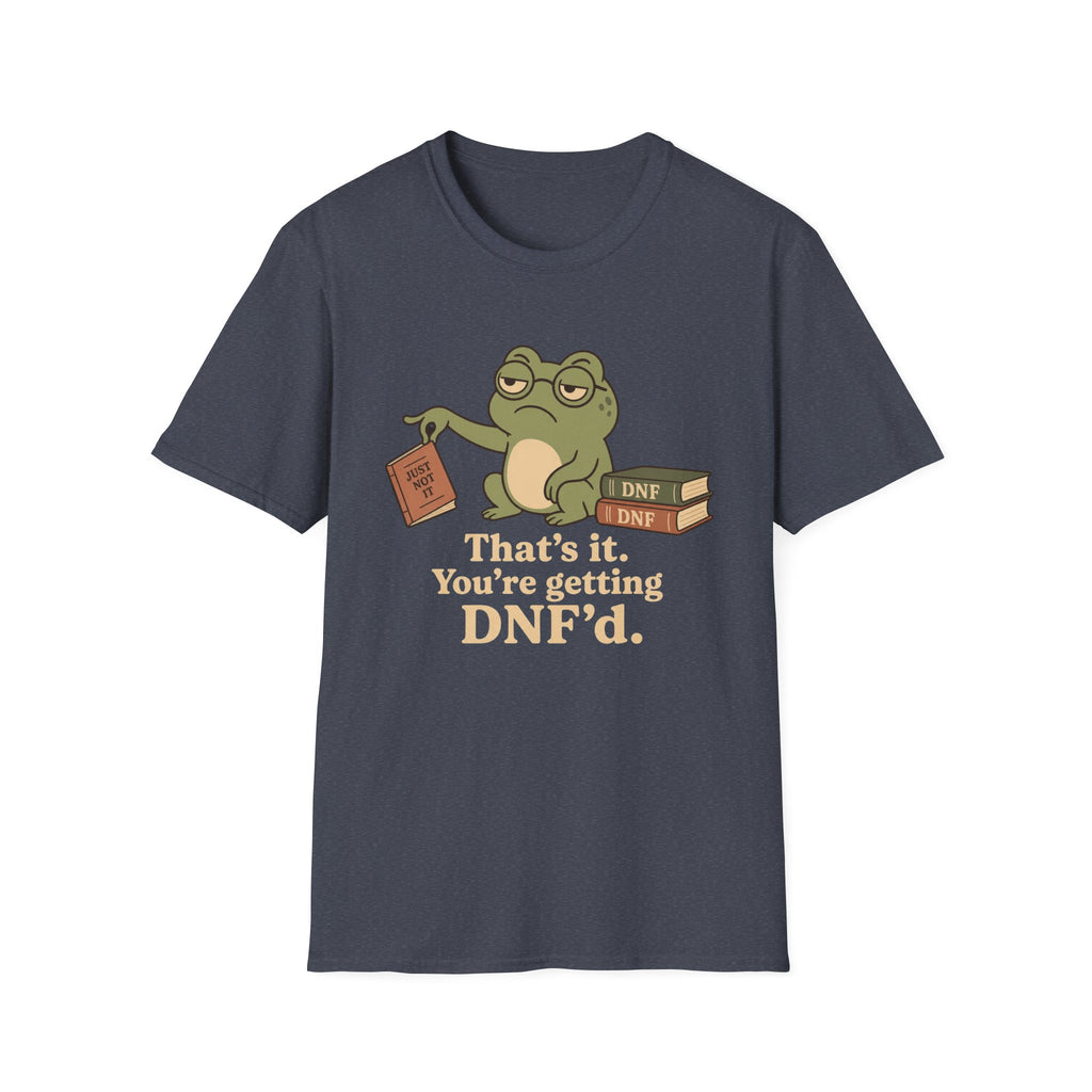 You are getting DNF'd T-shirt
