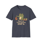 You are getting DNF'd T-shirt