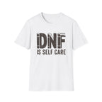 DNF is Self Care T-shirt