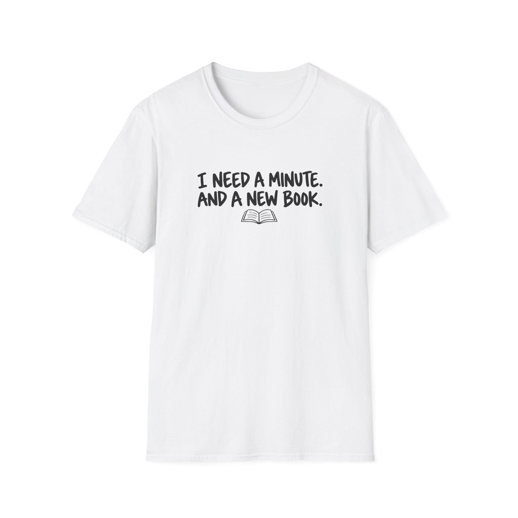 I need a minute T-shirt