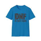 DNF is Self Care T-shirt