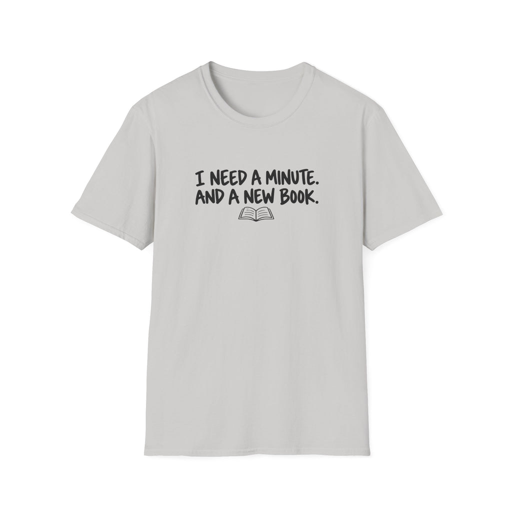 I need a minute T-shirt