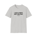I need a minute T-shirt