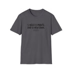 I need a minute T-shirt