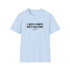 I need a minute T-shirt