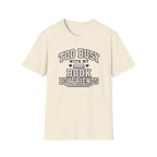 Too busy T-shirt