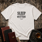 Sleep is for quitters T-shirt