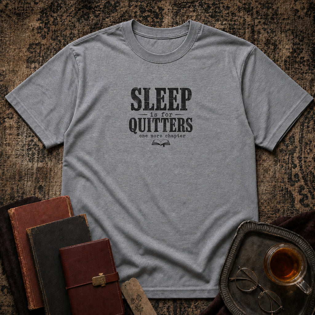 Sleep is for quitters T-shirt