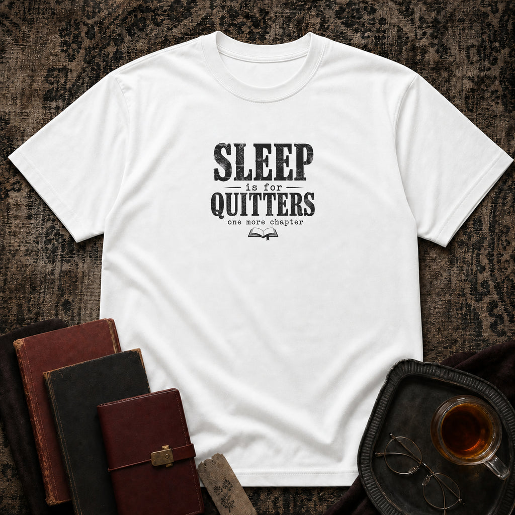 Sleep is for quitters T-shirt