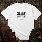 Sleep is for quitters T-shirt