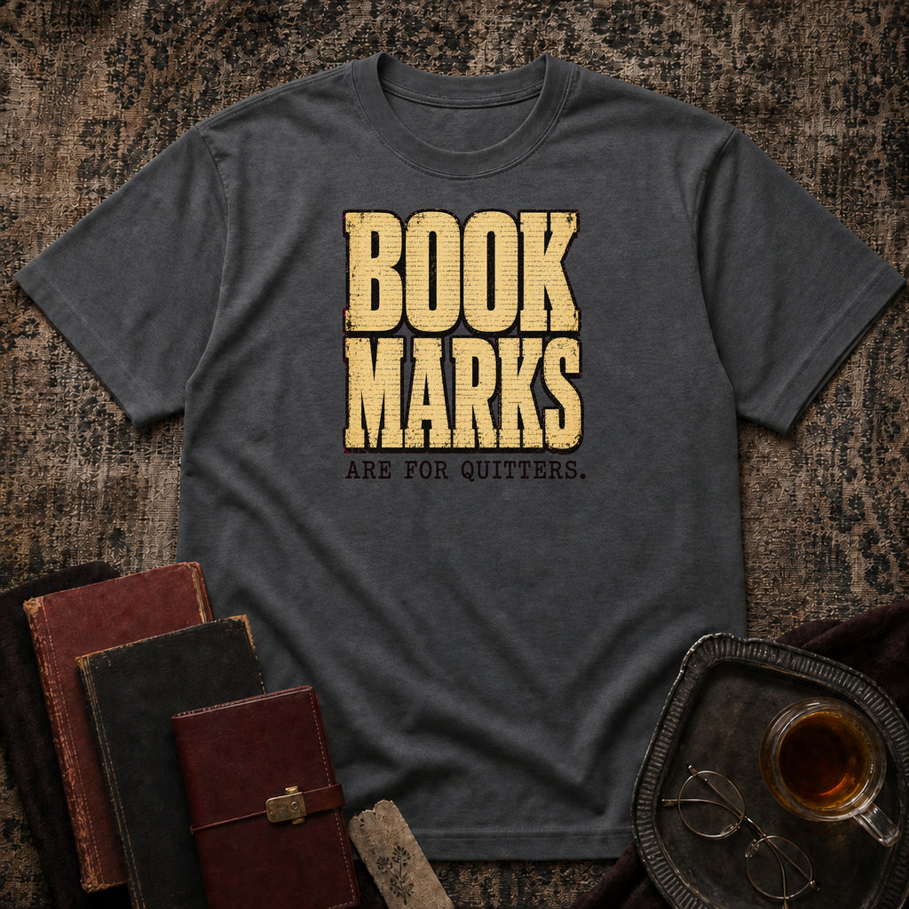 Bookmarks are for quitters T-shirt