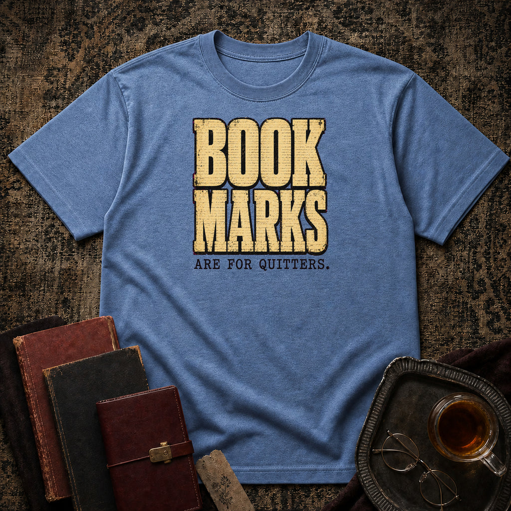 Bookmarks are for quitters T-shirt