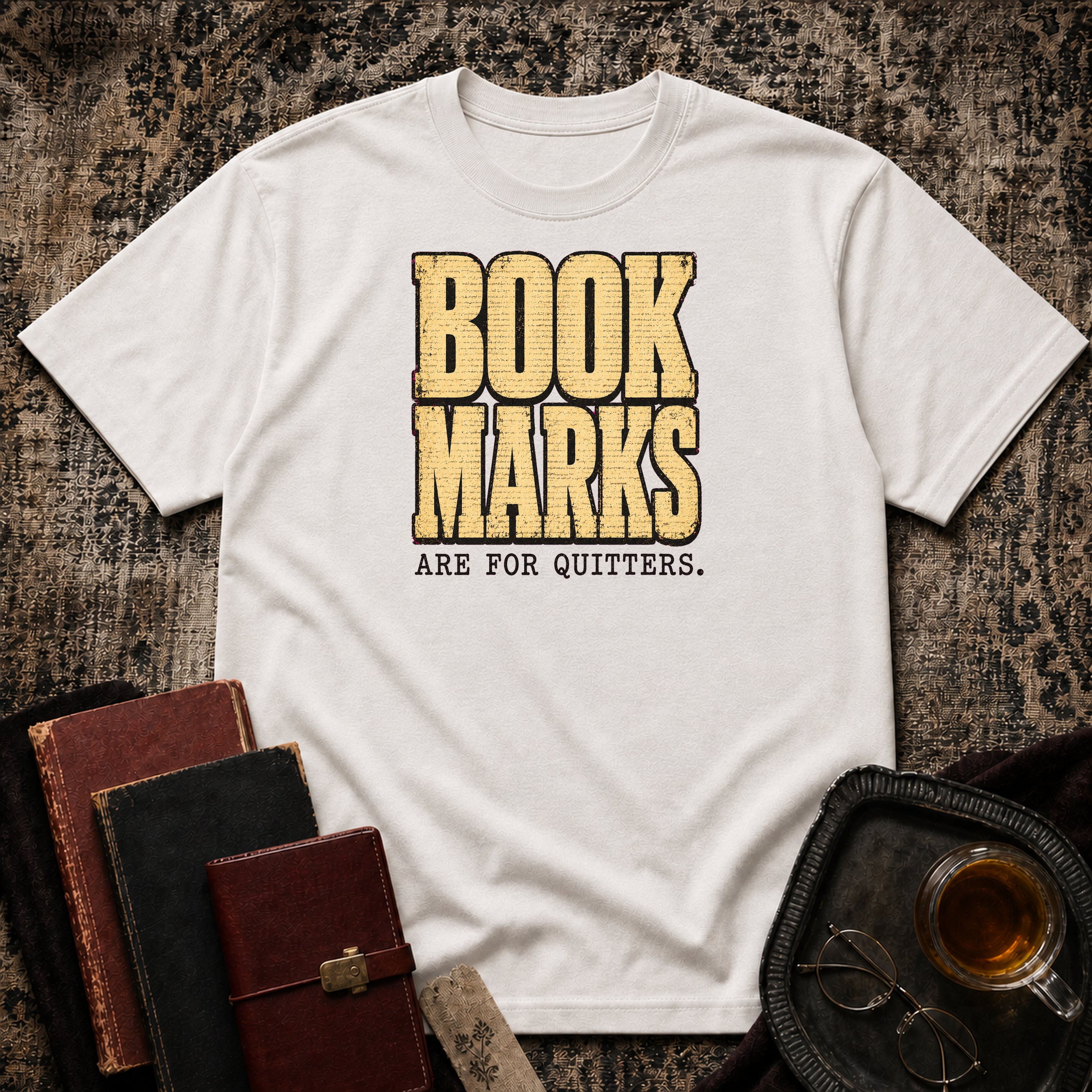 Bookmarks are for quitters T-shirt