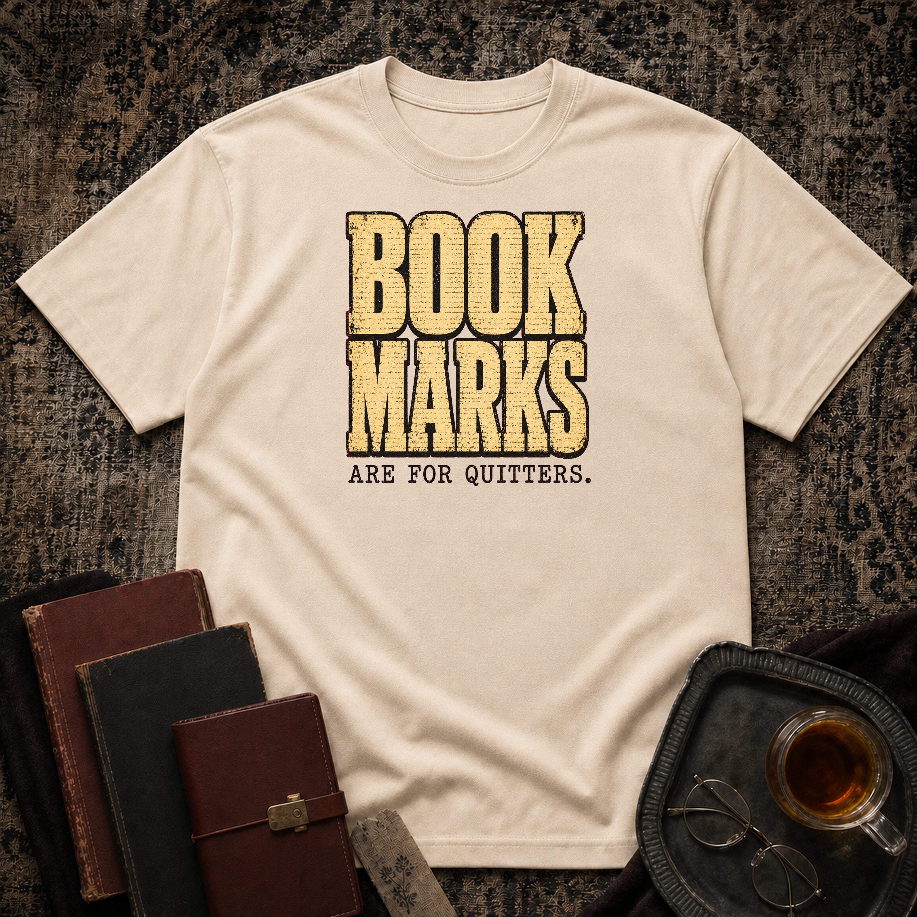 Bookmarks are for quitters T-shirt