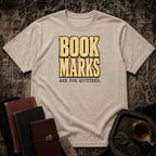Bookmarks are for quitters T-shirt