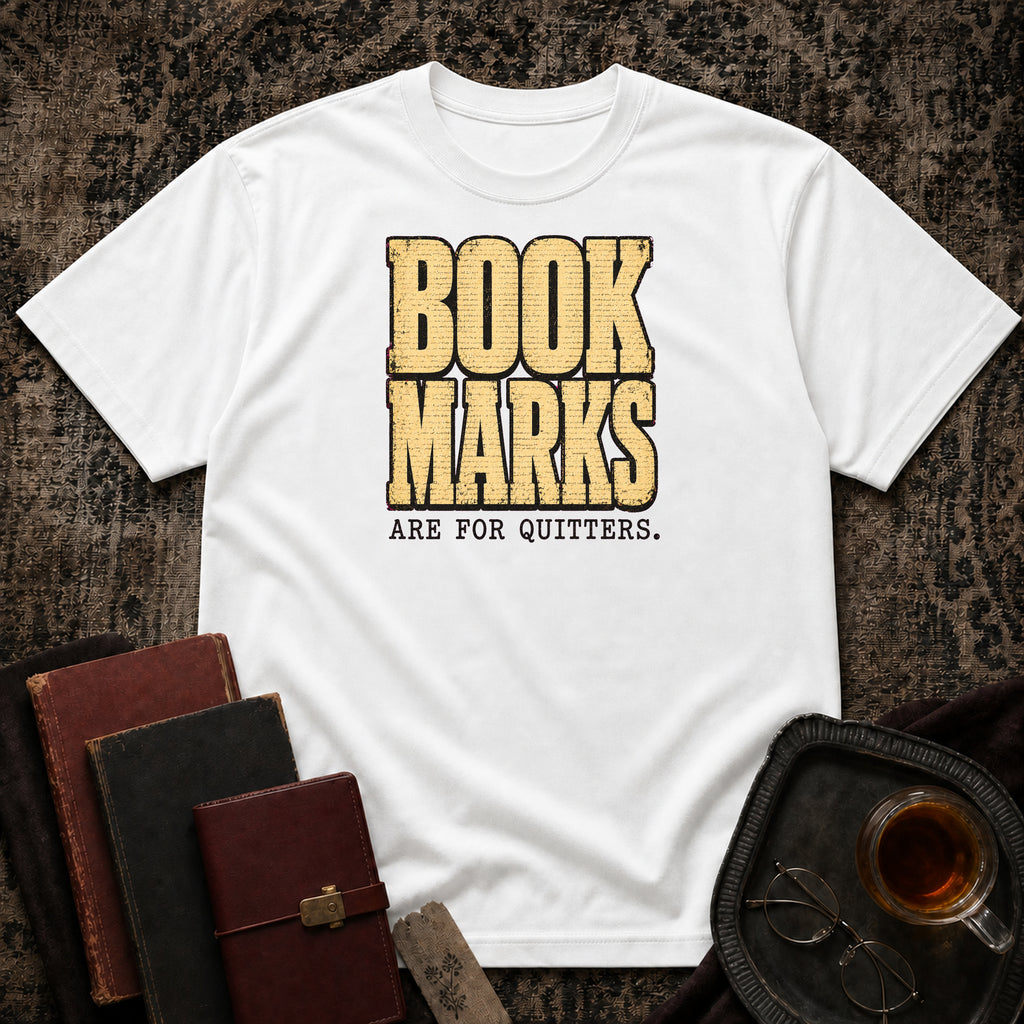 Bookmarks are for quitters T-shirt