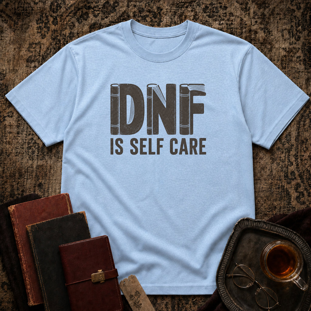DNF is Self Care T-shirt