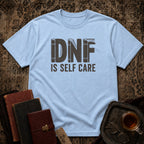 DNF is Self Care T-shirt