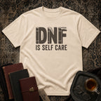 DNF is Self Care T-shirt
