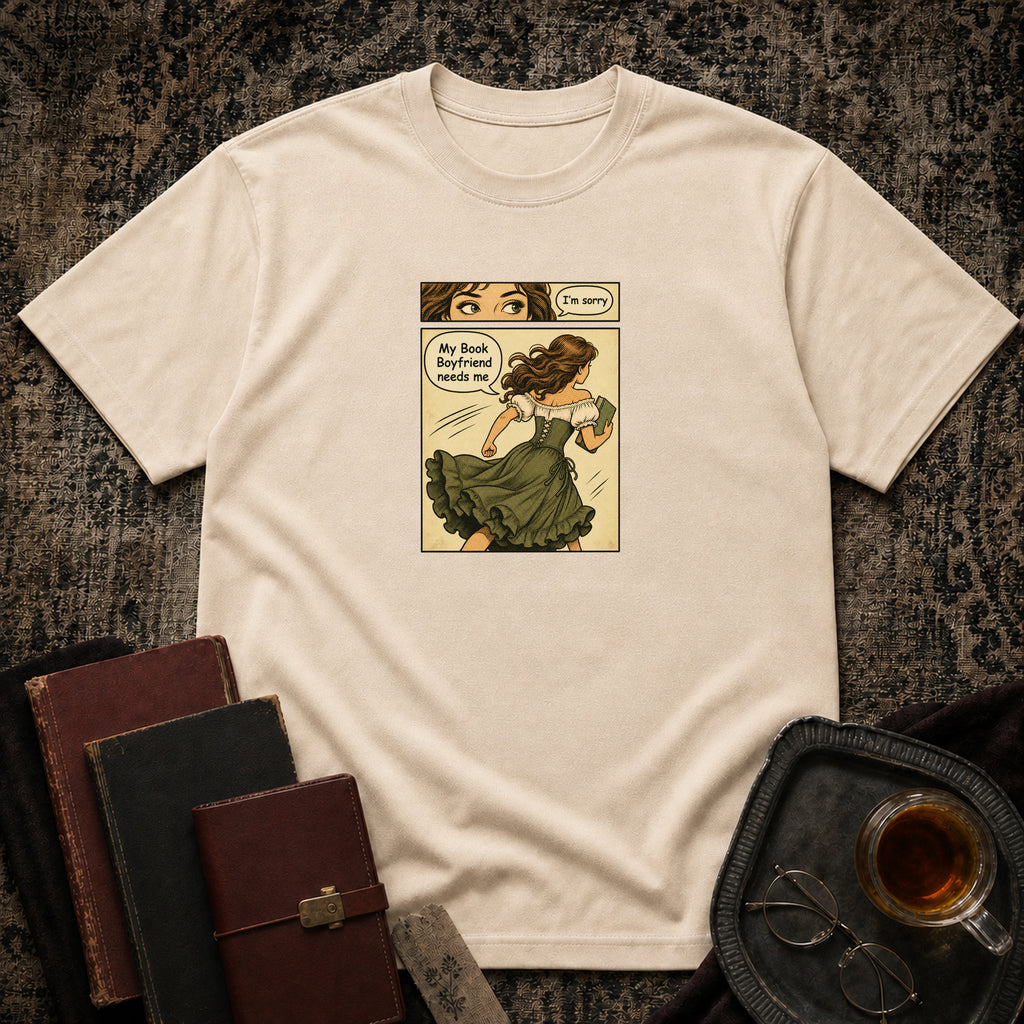 Sorry, My book boyfriend needs me T-shirt